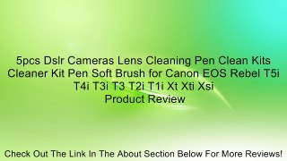 5pcs Dslr Cameras Lens Cleaning Pen Clean Kits Cleaner Kit Pen Soft Brush for Canon EOS Rebel T5i T4i T3i T3 T2i T1i Xt Xti Xsi Review
