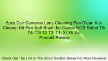 5pcs Dslr Cameras Lens Cleaning Pen Clean Kits Cleaner Kit Pen Soft Brush for Canon EOS Rebel T5i T4i T3i T3 T2i T1i Xt Xti Xsi Review