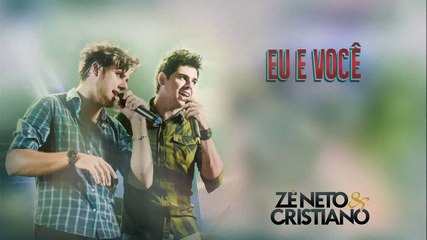 Zé Neto e Cristiano -  Eu e você