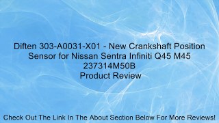Diften 303-A0031-X01 - New Crankshaft Position Sensor for Nissan Sentra Infiniti Q45 M45 237314M50B Review