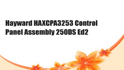 Hayward HAXCPA3253 Control Panel Assembly 250DS Ed2
