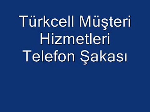 Turkcell Musteri Hizmetleri Telefon Şakası