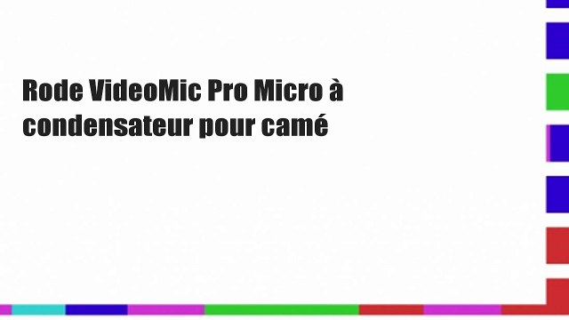 Rode VideoMic Pro Micro à condensateur pour camé