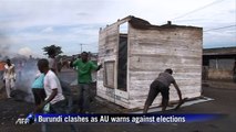 Burundi clashes as African Union warns against elections