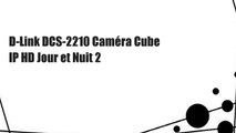 D-Link DCS-2210 Caméra Cube IP HD Jour et Nuit 2