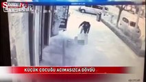 Küçük çocuğu acımasızca dövdü!