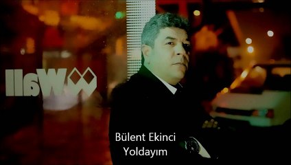 Bülent EKİNCİ - Yoldayım- Çamözü Yapım