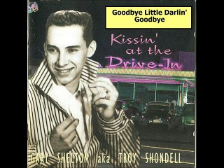 Gary Shelton - (AKA) Troy Shondell