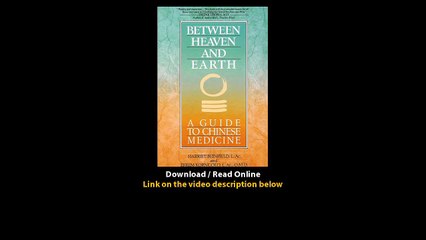 Download Between Heaven and Earth A Guide to Chinese Medicine By Harriet Beinfi