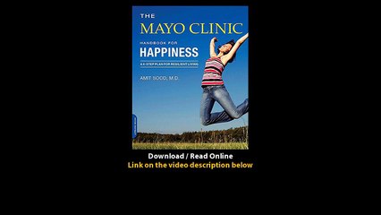 Download The Mayo Clinic Handbook for Happiness A FourStep Plan for Resilient L