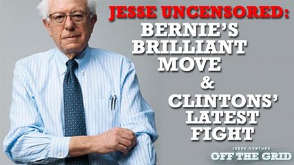 Jesse Ventura Uncensored: Bernie's Brilliant Move and Clintons' Latest Fight