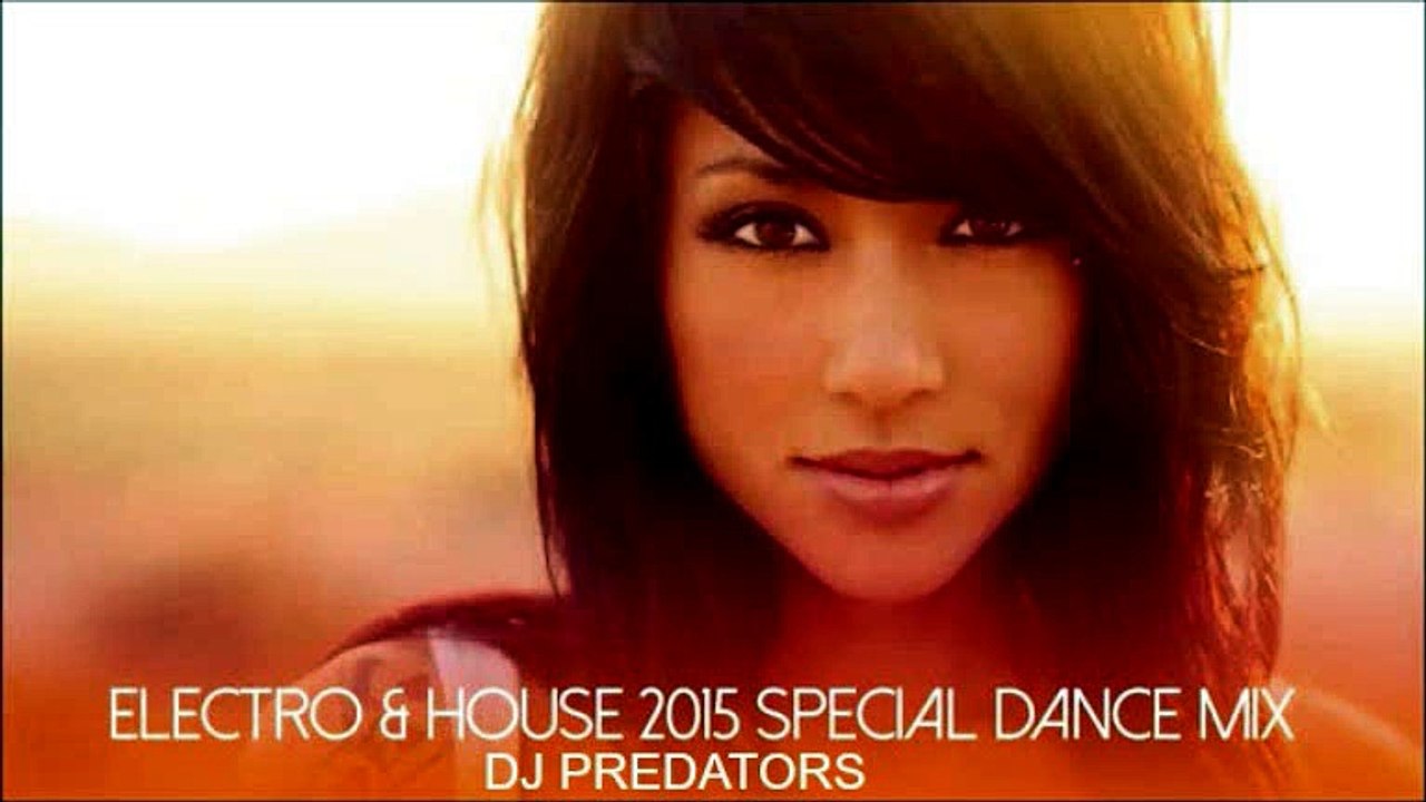 Electro & House 2015 Special Dance Mix - DJ PREDATORS
