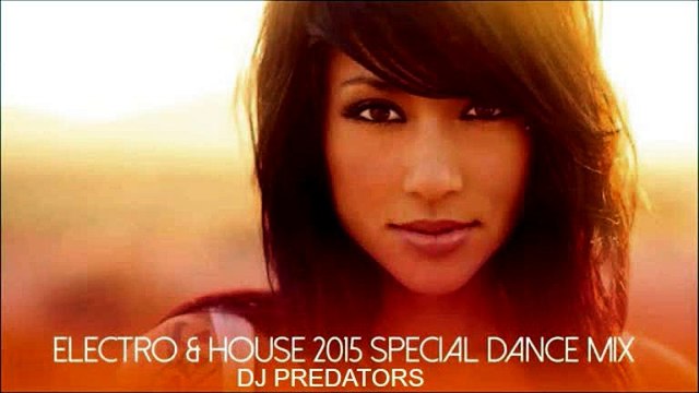 Electro & House 2015 Special Dance Mix - DJ PREDATORS