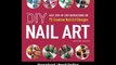 Download DIY Nail Art Easy StepbyStep Instructions for Creative Nail Art Design