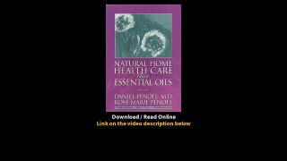 Download Natural Home Health Care Using Essential Oils By Daniel MD Penoel PDF
