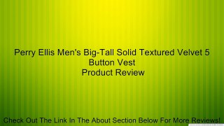 Perry Ellis Men's Big-Tall Solid Textured Velvet 5 Button Vest Review