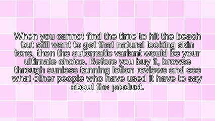 Find Out Facts About Sunless Tanning Lotion Reviews To Help You Decide