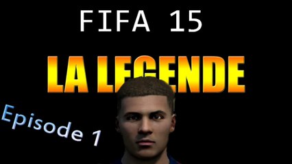 FIFA 15 STORY - LA LEGENDE EPISODE 1 [FR]