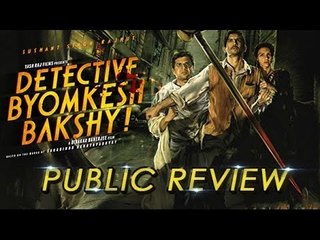 'Detective Byomkesh Bakshi'  Full Public REVIEW
