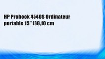 HP Probook 4540S Ordinateur portable 15