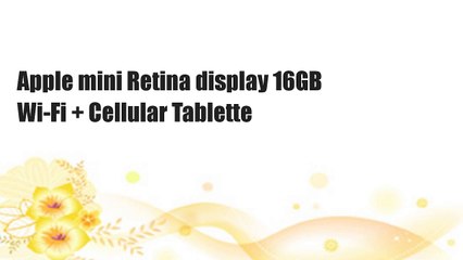 Apple mini Retina display 16GB Wi-Fi + Cellular Tablette