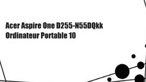 Acer Aspire One D255-N55DQkk Ordinateur Portable 10