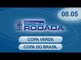 Show da Rodada | 08/05/2015 - Copa Verde e Copa do Brasil
