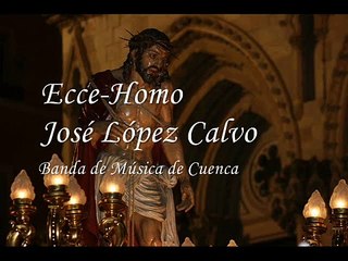 Ecce-Homo (José López Calvo) Banda de Música de Cuenca