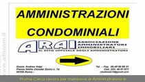ROMA,  CERCO LAVORO PER MANSIONE DI AMMINISTRATORE DI CONDOMINIO   RETRIBUZIONE DESIDERATA 1,00