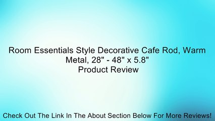 Room Essentials Style Decorative Cafe Rod, Warm Metal, 28" - 48" x 5.8" Review
