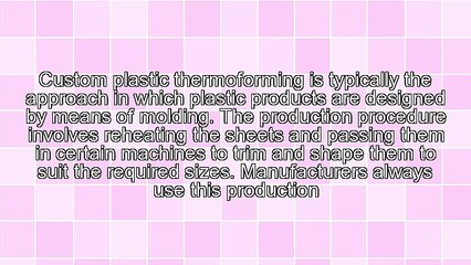 Advantages Of Custom Plastic Thermoforming