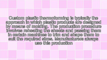 Advantages Of Custom Plastic Thermoforming