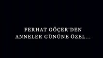 Ferhat Göçer'den Anneler Gününe Özel