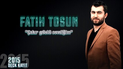 Fatih Tosun - Çakır gözlü sevdiğim