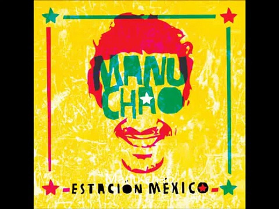 Manu Chao - La Vida Tombola (Estacion Mexico)