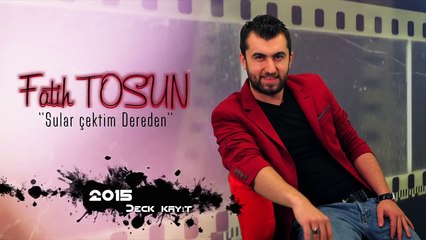 Fatih TOSUN - Sular Çektim Dereden