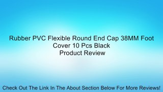 Rubber PVC Flexible Round End Cap 38MM Foot Cover 10 Pcs Black Review