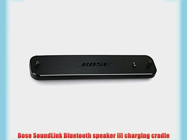 Bose SoundLink Bluetooth speaker III charging cradle - video Dailymotion