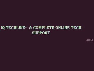 IQ Techline-Independent Online Technical Support Providers- 1-866-978-6861