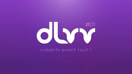 DLVV // CREATIFS AVANT TOUT #01