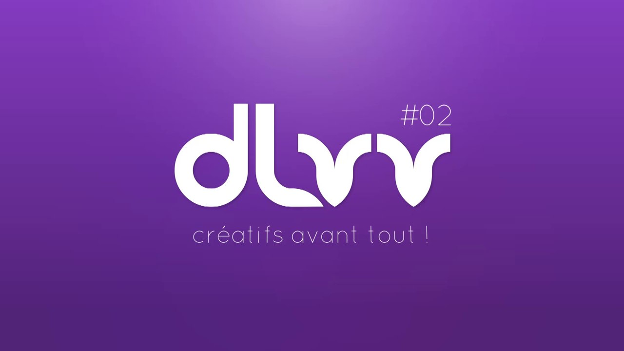 DLVV // CREATIFS AVANT TOUT #02