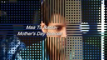 Maa Tu Bataa Happy Mothers Day Full Song Special