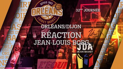 Réaction de Jean-Louis Borg- J32 - Orléans reçoit Dijon