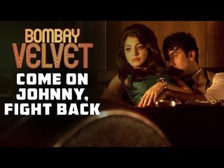 Come On Johnny, Fight Back | Bombay Velvet | Dialogue Promo #5