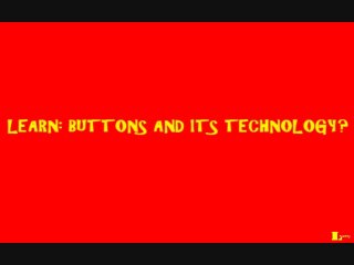 LEARN: BUTTON AND ITS TECHNOLOGY?