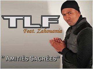 TLF feat Zahouania - Amitiés Sacrées ( Version THUG)