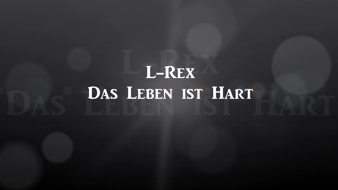 L-Rex Das Leben ist hart