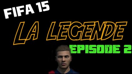 FIFA 15 STORY - LA LEGENDE EPISODE 2 [FR]