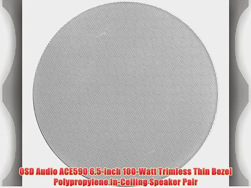 OSD Audio ACE590 6.5-inch 100-Watt Trimless Thin Bezel Polypropylene In-Ceiling Speaker Pair