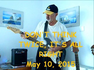 DON'T THINK TWICE IT'S ALL RIGHT